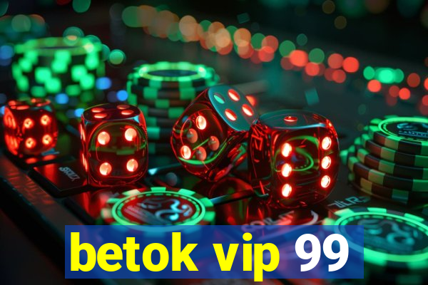 betok vip 99